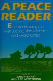 A Peace reader : essential readings on war, justice, non-violence, and world order /