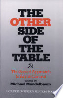 The Other side of the table : the Soviet approach to arms control /