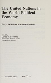 The United Nations in the world political economy : essays in honour of Leon Gordenker /