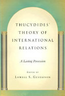 Thucydides' theory of international relations : a lasting possession /