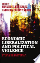 Economic liberalization and political violence : utopia or dystopia? /