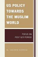 US policy towards the Muslim world : focus on post 9/11 period /