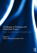 Challenges to emerging and established powers : Brazil, the United Kingdom and global order /