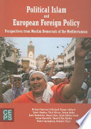 Political Islam and European foreign policy : perspectives from Muslim democrats of the Mediterranean /