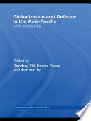 Globalization and defence in the Asia-Pacific : arms across Asia /