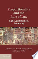 Proportionality and the rule of law : rights, justification, reasoning /