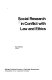 Social research in conflict with law and ethics /