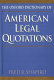 The Oxford dictionary of American legal quotations /