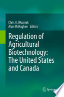 Regulation of agricultural biotechnology : the United States and Canada /