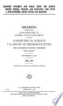 Scientific integrity and public trust : the science behind federal policies and mandates : case study 1, stratospheric ozone, myths and realities : hearing before the Subcommittee on Energy and Environment of the Committee on Science, U.S. House of Representatives, One Hundred Fourth Congress, first session, September 20, 1995.