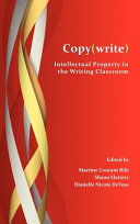 Copy(write) : intellectual property in the writing classroom /