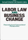 Labor law and business change : theoretical and transactional perspectives /