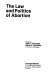 The Law and politics of abortion /