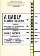 A badly flawed election : debating Bush v. Gore, the Supreme Court, and American democracy /