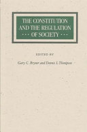 The Constitution and the regulation of society /