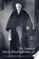 The Legacy of Oliver Wendell Holmes, Jr. /