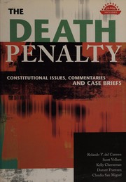 The death penalty : constitutional issues, commentaries, and case briefs / Rolando V. del Carmen ... [et al.].