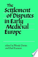 The Settlement of disputes in early medieval Europe /