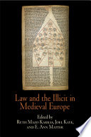 Law and the illicit in medieval europe /