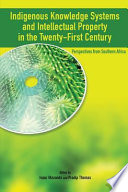 Indigenous knowledge systems and intellectual property in the twenty-first century : perspectives from southern Africa /