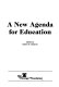 A New agenda for education /