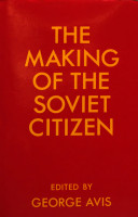 The Making of the Soviet citizen : character formation and civic training in Soviet education /