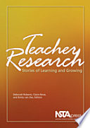 Teacher research : stories of learning and growing /