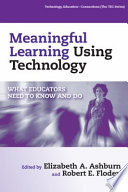 Meaningful learning using technology : what educators need to know and do /