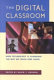 The digital classroom : how technology is changing the way we teach and learn /