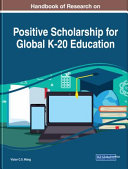 Handbook of research on positive scholarship for global K-20 education /