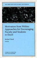 Motivation from within : approaches for encouraging faculty and students to excel /