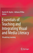 Essentials of teaching and integrating visual and media literacy : visualizing learning /