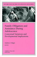 Family obligation and assistance during adolescence : contextual variations and developmental implications /