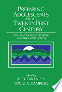 Preparing adolescents for the twenty-first century : challenges facing Europe and the United States /