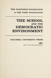 The School and the democratic environment [papers and other materials drawn from a conference sponsored by the Danforth Foundation and the Ford Foundation]