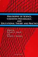 Philosophy of science, cognitive psychology, and educational theory and practice /