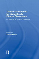Teacher preparation for linguistically diverse classrooms : a resource for teacher educators /
