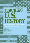 Teaching U.S. history : dialogues among social studies teachers and historians /