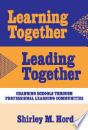 Learning together, leading together : changing schools through professional learning communities /