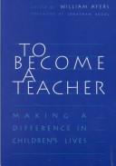 To become a teacher : making a difference in children's lives /