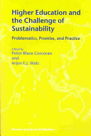 Higher education and the challenge of sustainability : problematics, promise, and practice /