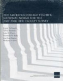American college teacher : national norms for the 2007-2008 HERI  faculty survey /