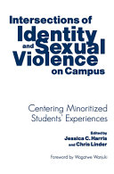 Intersections of identity and sexual violence on campus : centering minoritized students' experiences /