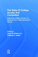 The state of college access and completion : improving college success for students from underrepresented groups /