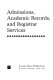 Admissions, academic records, and registrar services /