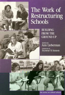 The work of restructuring schools : building from the ground up /