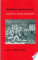 Durkheim and Foucault : perspectives on education and punishment /