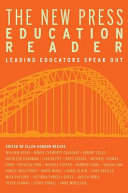 The New Press education reader : leading educators speak out /