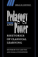 Pedagogy and power : rhetorics of classical learning /