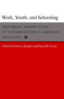 Work, youth, and schooling : historical perspectives on vocationalism in American education /